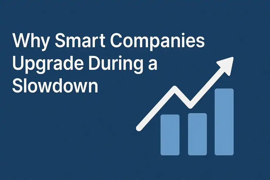 Why Smart Companies Upgrade During a Slowdown